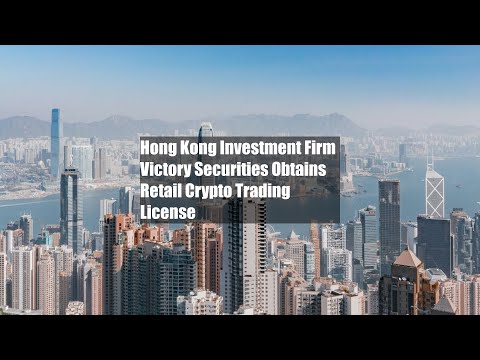 Hong Kong Investment Firm Victory Securities Obtains Retail Crypto Trading License