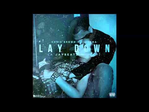 Chris Brown x Rihanna - Lay Down (A JAYBeatz Mashup)