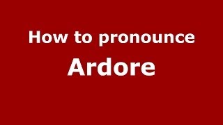 How to pronounce Ardore