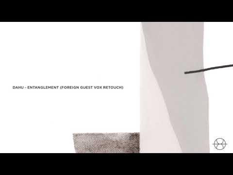 Dahu - Entanglement (Foreign Guest Vox Retouch)