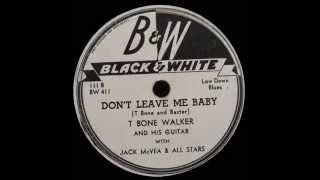 T-Bone Walker - Don&#39;t Leave Me Baby