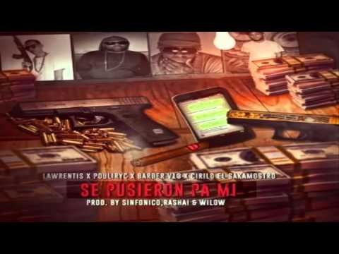 Lawrentis & Pouliryc Ft. Barber V13 Y Cirilo El Sakamostro - Se Pusieron Pa Mi