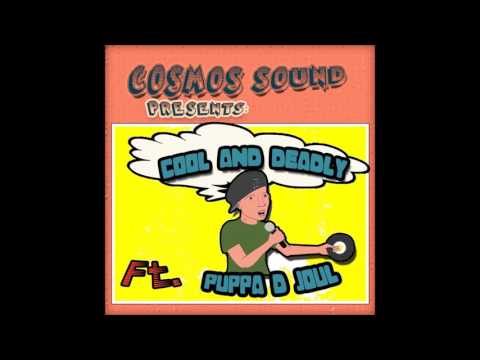 Cool and Deadly - Cosmos Sound Ft. Puppa Djoul