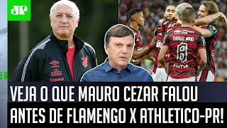 ‘Fiquem espertos: nesse Flamengo x Athletico-PR, liguem o alerta para…’; Mauro Cezar fala a real