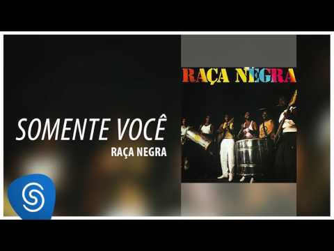 Raça Negra - Somente Você (Raça Negra Vol. 1) [Áudio Oficial]