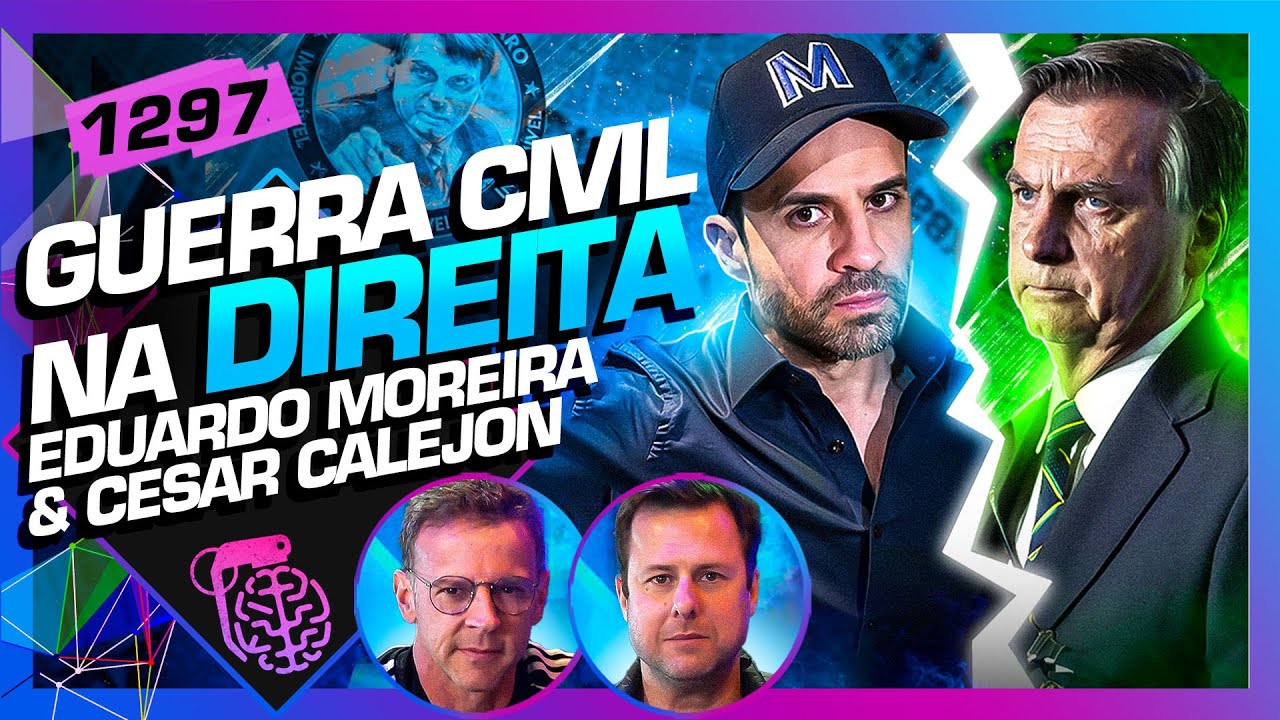 GUERRA CIVIL NA DIREITA: EDUARDO MOREIRA (+CESAR CALEJON) - Inteligência Ltda. Podcast #1297