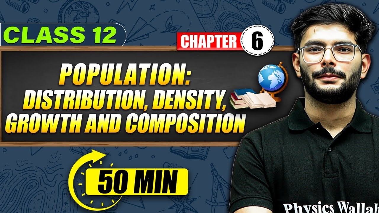 POPULATION : DISTRIBUTION, DENSITY GROWTH & COMPOSITION - Full Chapter 50 Min | Class 12th Geography