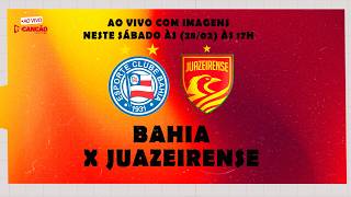 BAHIA X JUAZEIRENSE | SEMIFINAL | AO VIVO COM IMAGENS | 28/02/2026
