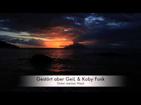 Gestört aber GeiL & Koby Funk - Unter Meiner Haut