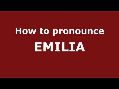 How to Pronounce EMILIA in Spanish - PronounceNames.com