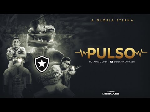 CONMEBOL LIBERTADORES PULSO: BOTAFOGO CAMPEÃO 2024, UM FILME GLORIOSO