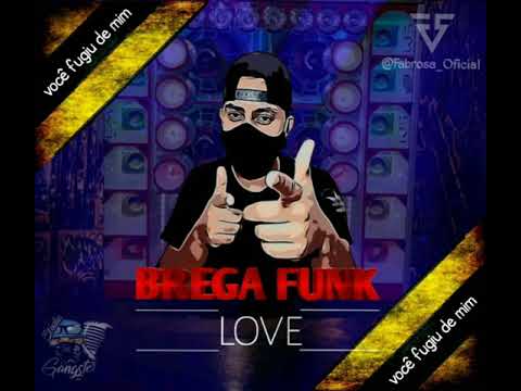 BREGA FUNK LOVE 💣 VOCÊ FUGIU DE MIM ( COVER) 2020  HIT DO FABROSA