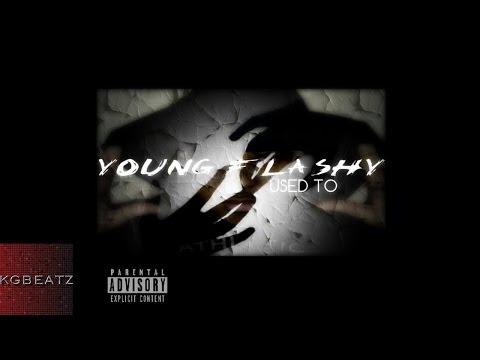 Young Flashy - Used To [New 2014]