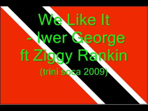We Like It - Iwer George ft Ziggy Rankin (Trini Soca 2009)