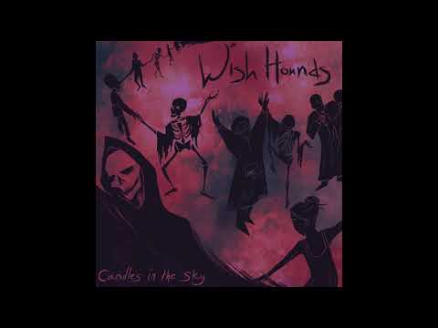 Wish Hounds - Candles In The Sky (Official Audio)