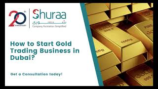 How to Start Gold Trading Business in Dubai? | #UAE