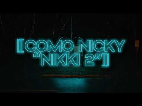 Video thumbnail for COMO NICKY “NIKKI 2”