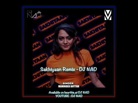 Sakhiyaan remix   DJ NAD