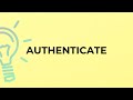 What Is The Meaning Of The Word AUTHENTICATE