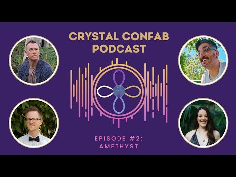Crystal Confab - EPISODE 2, Amethyst.