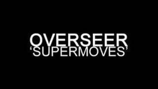 Overseer - 'Supermoves'