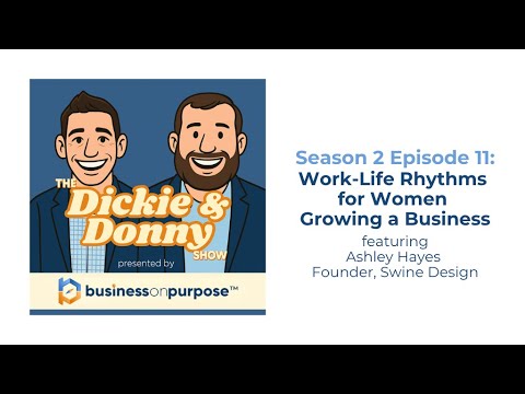 The Dickie and Donny Show Season 2 Episode 11:  Work-Life Rhythms for Women Growing a Business