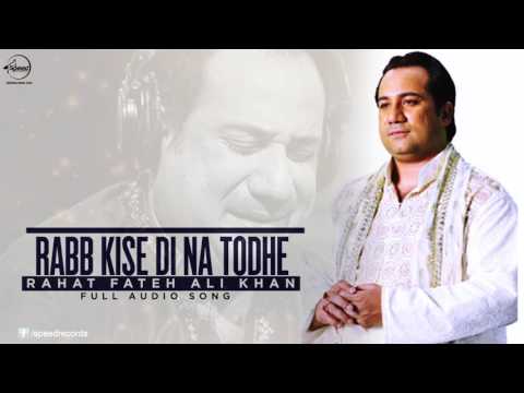 Rabb Kise Di Na Todhe ( Full Audio Song ) | Rahat Fateh Ali Khan | Punjabi Song | Speed Records
