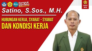 Satino, S.Sos., M.H. - HUBUNGAN KERJA, SYARAT - SYARAT DAN KONDISI KERJA