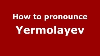 How to pronounce Yermolayev