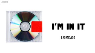 Kanye West - I&#39;m In It (Legendado)