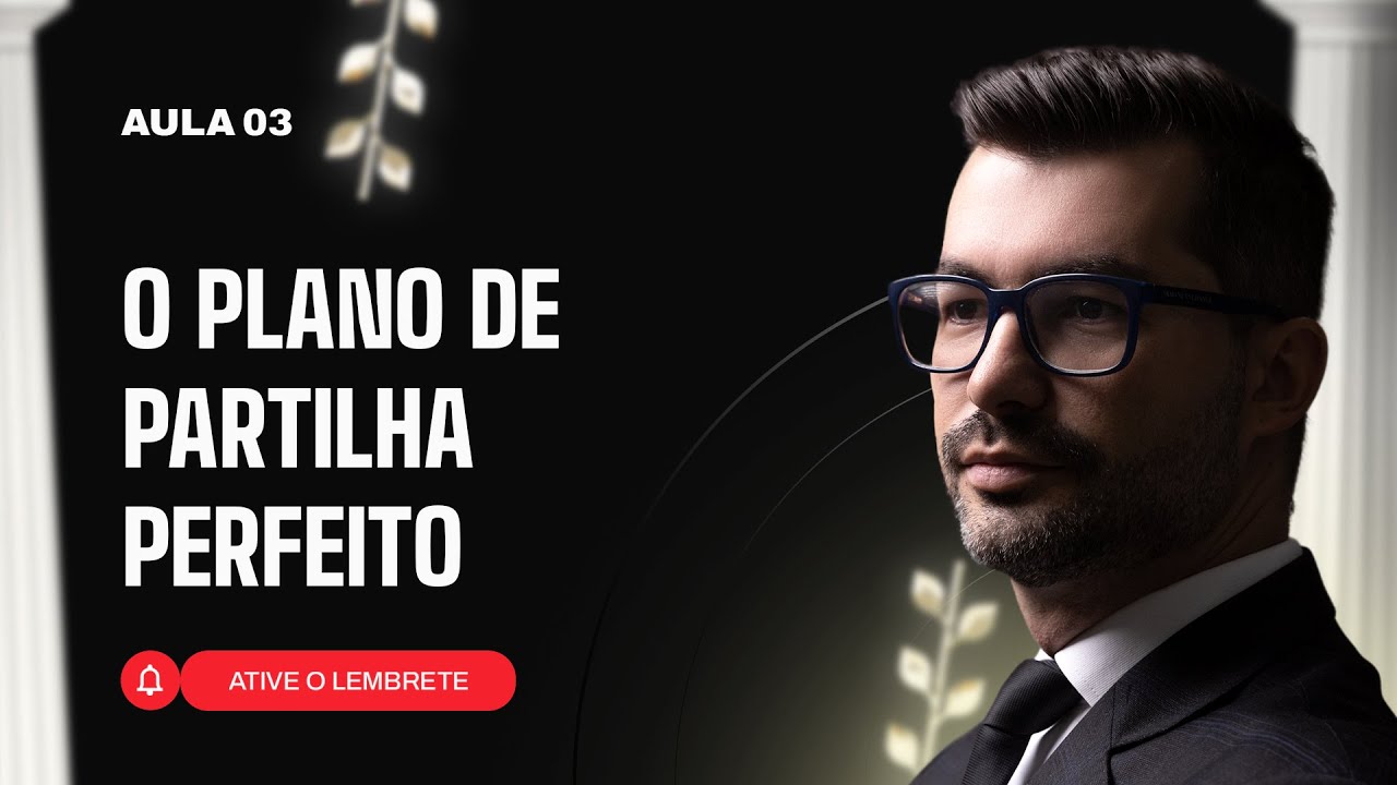 AULA 3 | O Plano de Partilha Perfeito