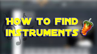 FL Studio 20: How to FIND INSTRUMENTS (For Beginners)