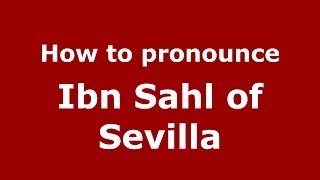 How to pronounce Ibn Sahl Of Sevilla