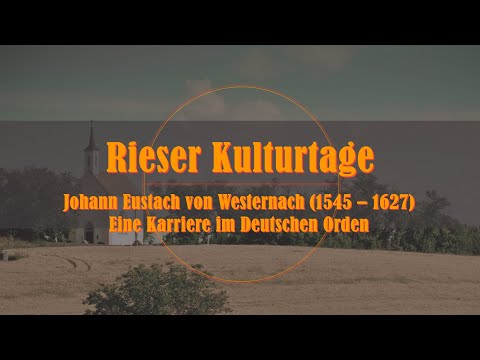 23. Rieser Kulturtage - Johann Eustach von Westernach