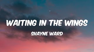 Waiting In The Wings - Shayne Ward (Lyrics) 🎵
