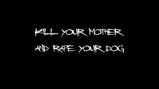 Dying Fetus - Kill Your Mother, Rape Your Dog (Lyric Music Video)