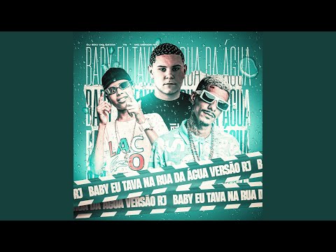 Baby Eu Tava na Rua Da Água - Versão RJ
