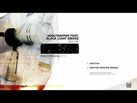 Adultnapper: Idiot Fair (H.O.S.H. Remix) feat. Black Light Smoke