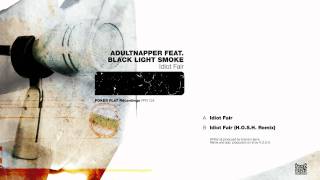 Adultnapper: Idiot Fair (H.O.S.H. Remix) feat. Black Light Smoke