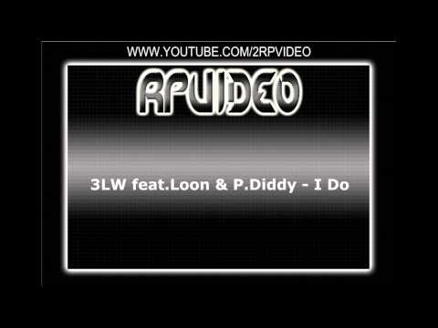 3LW feat.Loon & P.Diddy - I Do