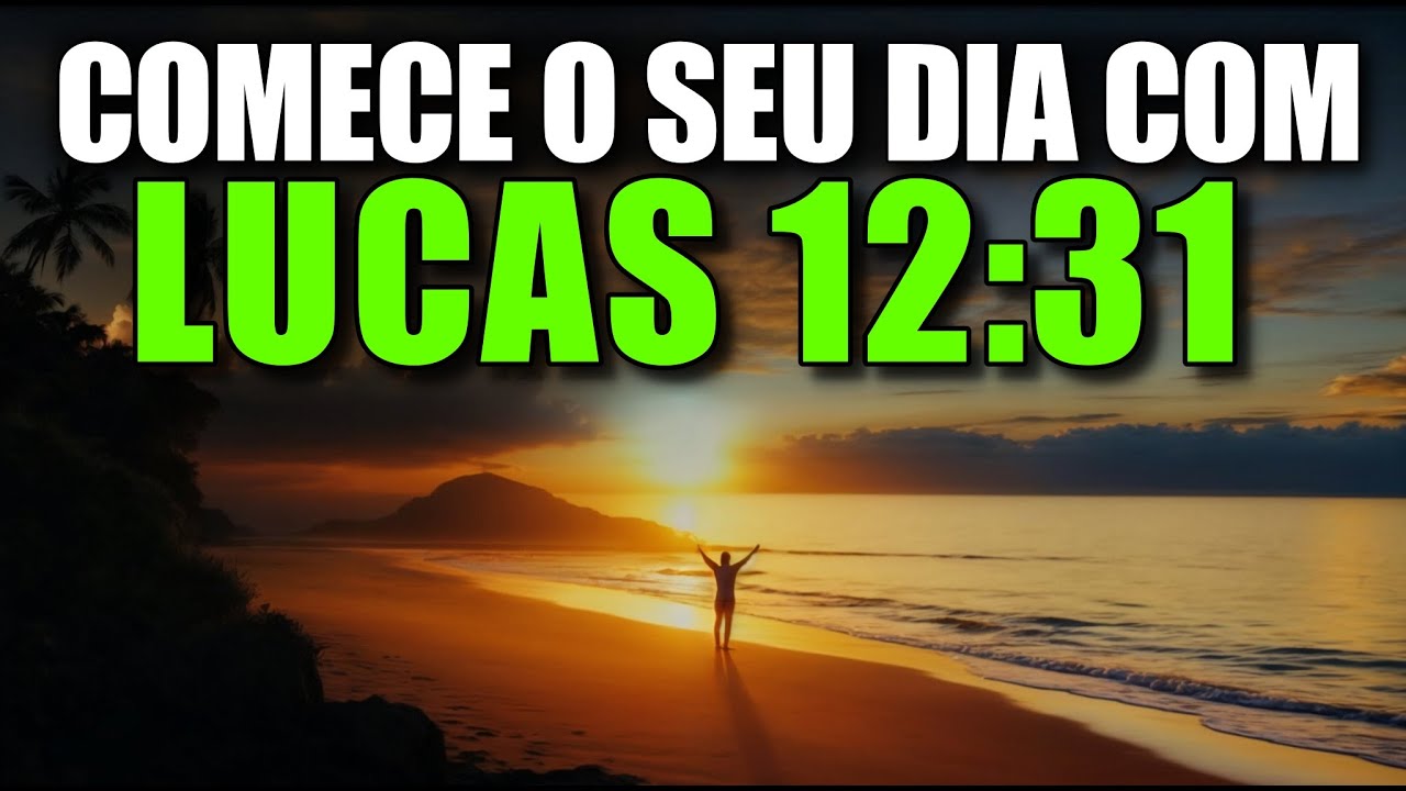 ORAÇÃO DA MANHÃ COM LUCAS CAPÍTULO 12 VERSÍCULO 31 | Poderosa Oração Para Receber A Provisão De Deus