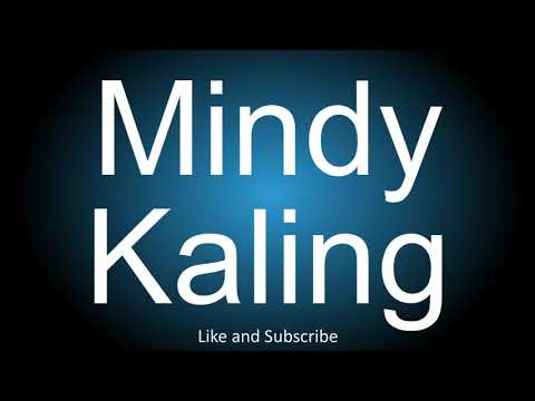 How to correctly pronounce - Mindy Kaling.
