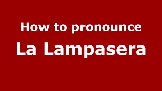How to pronounce La Lampasera