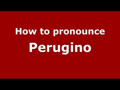 How to pronounce Perugino (Italian/Italy) - PronounceNames.com