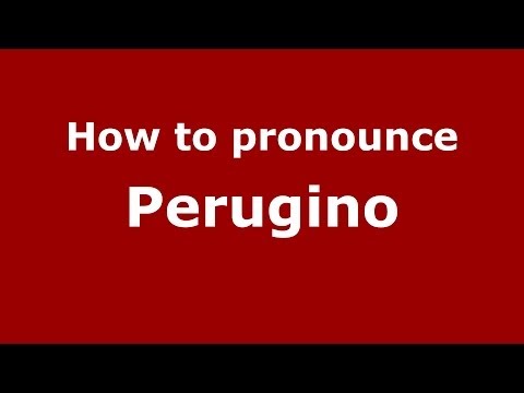 How to pronounce Perugino