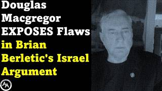 Douglas Macgregor EXPOSES Flaws in Brian Berletic's Israel Argument