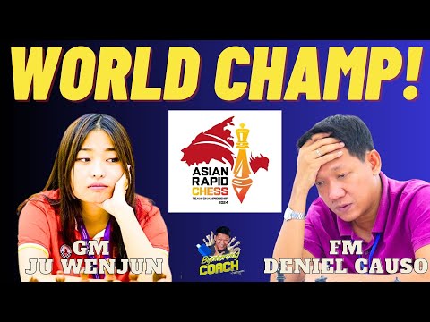 PINOY VS WORLD CHAMPION! GM Ju Wenjun vs FM Deniel Causo! Asian Rapid Chess Team 2024