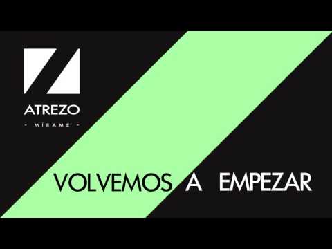 Download Atrezo Volvemos A Empezar Mp3 dan Mp4 2019