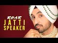 JATTI SPEAKER Diljit Dosanjh Official Audio Jatinder Shah Ranbir Singh Roar Full Album