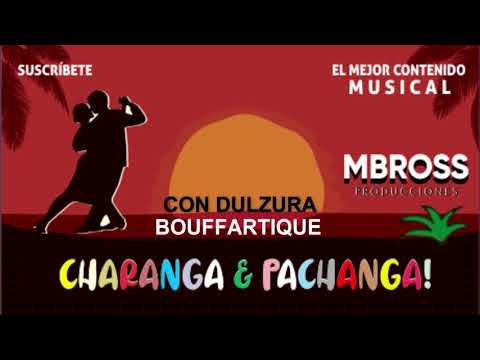 CON DULZURA - Bouffartique /💃🕺 Mbrossproducciones 💃🕺